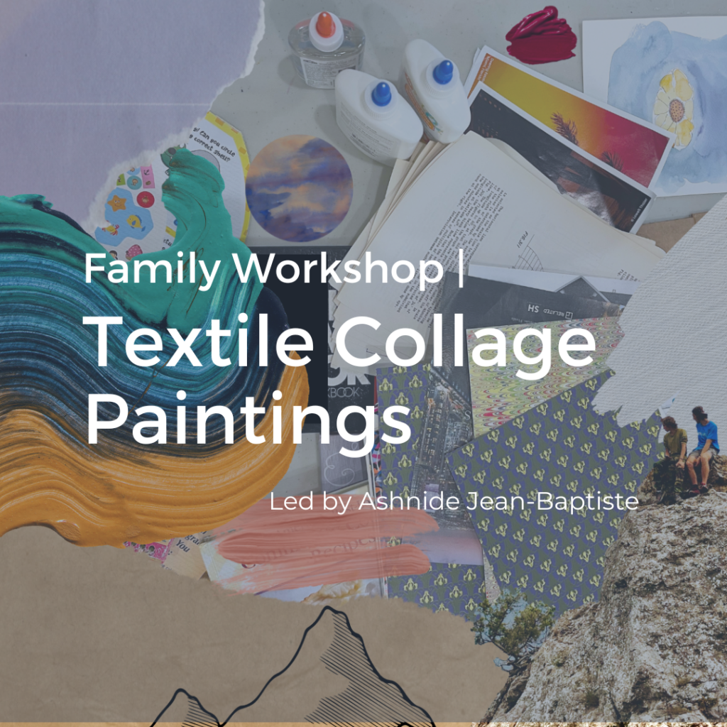 Monthly Workshop for kids and their adult guardians to create together! Explore materials as you create a collage using fabrics and paint!